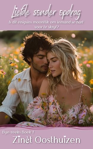 Liefde sonder opdrag (Bye-reeks Book 1) (Afrikaans Edition)