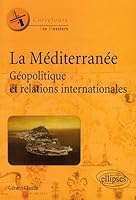 La Méditerranée. Géopolitique et relations internationales 272983401X Book Cover