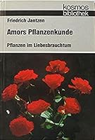 Amors Pflanzenkunde: Pflanzen im Liebesbrauchtum (Kosmos-Bibliothek) 3440003086 Book Cover