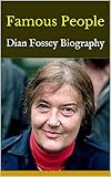  Famous People: Dian Fossey Biography (English Edition)