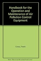 Handbook for the Operation and Maintenance of Air Pollution Control Equipment 0877621608 Book Cover