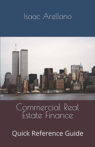 Commercial Real Estate Finance: Quick Reference Guide (Cre) - Want It All