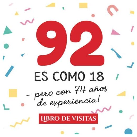 92 es como 18 - pero con 74 años de experiencia: Libro de Visitas para el 92 cumpleaños – Decoración y regalos originales para hombre y mujer - 92 ... para felicitaciones y fotos de los invitados