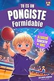  Tennis de Table : Tu es un Pongiste Formidable: Une histoire illustrée sur le tennis de table, pleine d’émotions et de découvertes, pour les enfants de 6 à 10 ans. Le cadeau ping pong idéal !