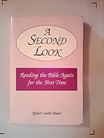 A Second Look: Reading the Bible Again for the First Time 0533126649 Book Cover