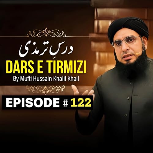 Dars E Tirmizi #122 - Mufti Hussain Khalil Khail | Mufti Tariq Masood Speeches 🕋 Podcast Por arte de portada