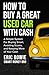 How To Buy A Great Used Car With Cash: A Simple System for Buying Smart, Avoiding Scams, and Keeping More of Your Cash