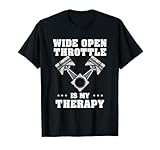 Funny Car Guy Gift - Wide Open Throttle Is My Therapy T-Shirt