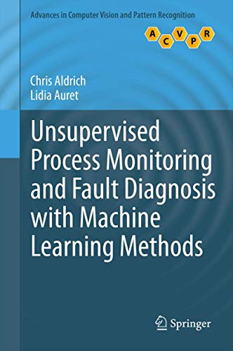 Unsupervised Process Monitoring and Fault Diagnosis with Machine Learning Methods (Advances in Computer Vision and Pattern Recognition)
