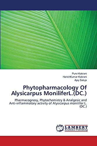 Phytopharmacology Of Alysicarpus MoniliferL.(DC.): Pharmacognosy, Phytochemistry & Analgesic and Anti-inflammatory activity of Alysicarpus monilifer L. (DC.)