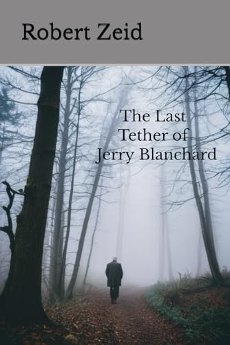 The Last Tether of Jerry Blanchard (Tales of the Inexplicable series)