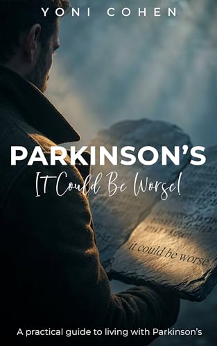 Parkinson's: It could be worse!: A practical guide to living with Parkinson’s