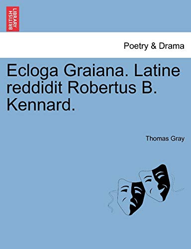 Ecloga Graiana. Latine Reddidit Robertus B. Kennard.