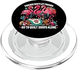 Freunde lassen Freunde nicht alleine in Quiltläden gehen Flamingo PopSockets PopGrip für MagSafe