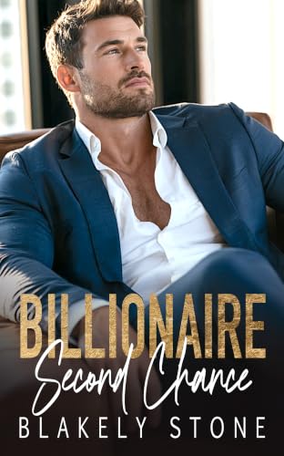 Billionaire Second Chance: A Forced Proximity Secret Baby Romance (Unavailable Billionaires Book 1)