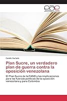Plan Sucre, Un Verdadero Plan de Guerra Contra La Oposicion Venezolana 3639732693 Book Cover
