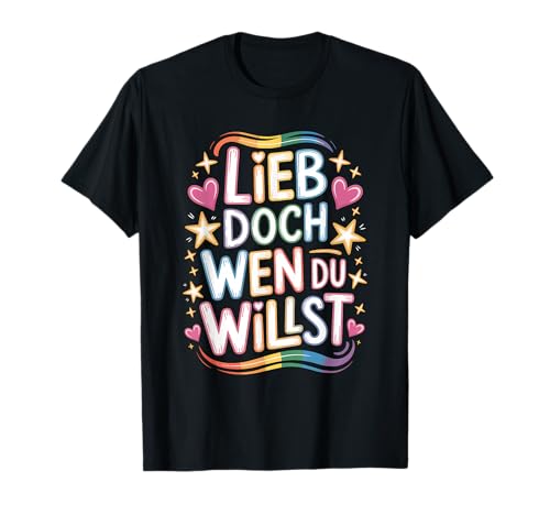 Lieb doch wen du willst Regenbogen LGBTQ Pride T-Shirt