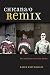 Chicana/o Remix: Art and Errata Since the Sixties