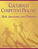 Culturally Competent Practice: Skills, Interventions, and Evaluations