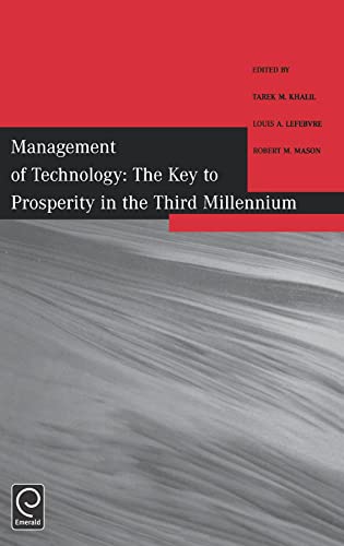 Management of Technology: The Key to Prosperity in the Third Millennium : Selected Papers from the Ninth International Conference on Management of Technology
