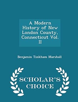 Paperback A Modern History of New London County, Connecticut Vol. II - Scholar's Choice Edition Book
