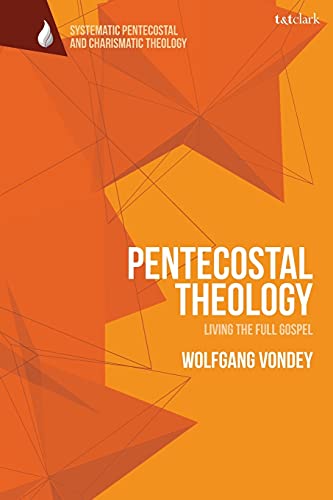 Pentecostal Theology: Living The Full Gospel (T&T Clark Systematic Pentecostal And Charismatic Theology) #TOP27
