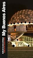 My Buenos Aires: Guide de la scène artistique 2849753564 Book Cover