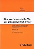 Der psychosomatische Weg zur gynäkologischen Praxis . Vorträge der Mainzer Seminartagungen über psychosomatische Geburtshilfe und Gynäkologie (3794508424)