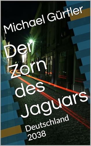 Der Zorn des Jaguars: Deutschland 2038
