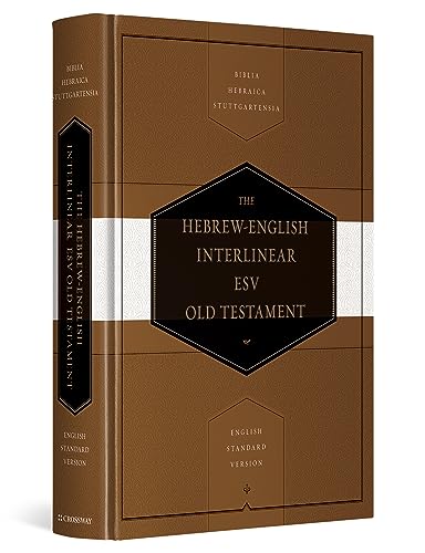 Hebrew-English Interlinear ESV Old Testament: Biblia Hebraica Stuttgartensia (BHS) and English...