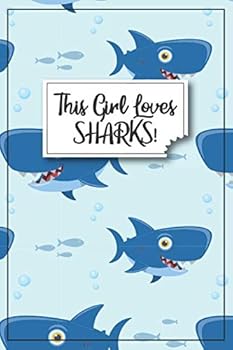Shark Journal - Shark Gifts: This Girl Loves Sharks: Shark Notebook, shark gifts for women, shark gifts for girls, shark themed gifts, shark birthday ... shark gift ideas, shark gift for women