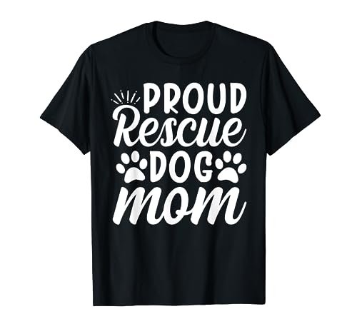 Proud Rescue Dog Mom Rescue Pet Adoption Dog Shelter Camiseta