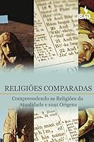 Religioes Comparadas: Compreendendo as Religioes da Atualidade e suas Origens 8560068201 Book Cover