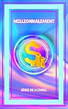 MILLIONNALEMENT: SÉRIE de 3 livres puissants qui vous ouvriront l'esprit sur l'éducation financière!du public
