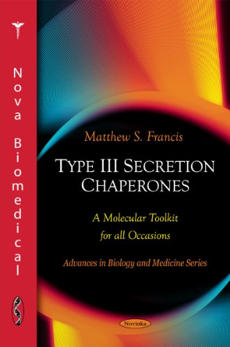 Type III Secretion Chaperones: A Molecular Toolkit for All Occasions (Advances in Biology and Medicine)