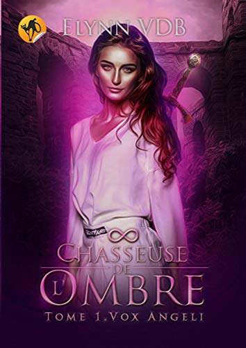 Chasseuse de l'ombre: Tome 1, Vox Angeli