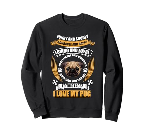 To This Face I Love My Pug Dog Funny Puppy Dogs Lover Sudadera