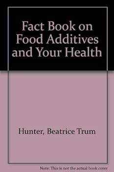 Fact Book on Food Additives and Your Health