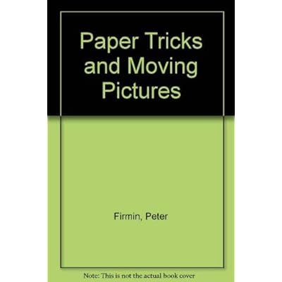Paper Tricks and Moving Pictures