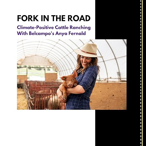 Can Raising Cattle Be Good For the Climate? with Belcampo's Anya Fernald