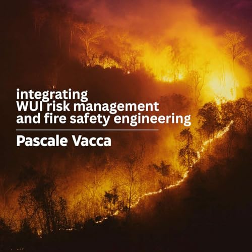 222 - Integrating WUI risk management and fire safety engineering with Pascale Vacca