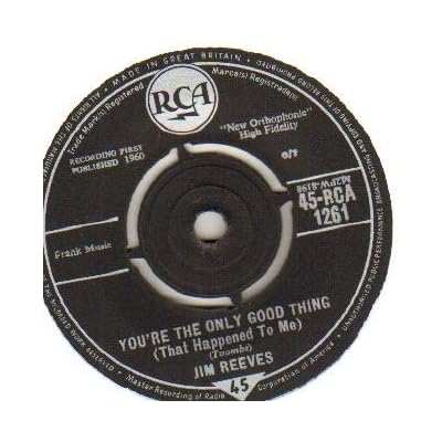 JIM REEVES - YOU'RE THE ONLY GOOD THING - 7 inch vinyl / 45
