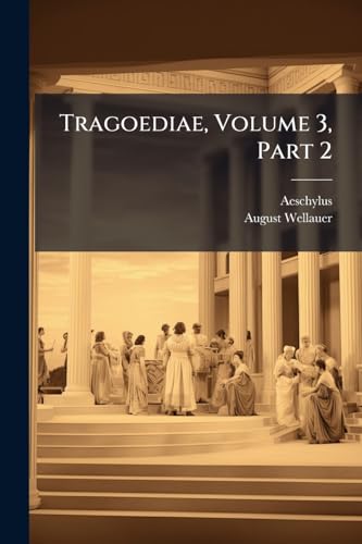 Tragoediae, Volume 3, Part 2