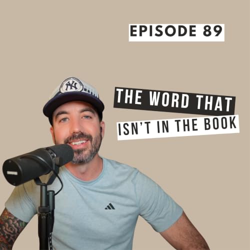 The Word That Isn't in the Book: An Exploration of the Trinity | Ep. 89
