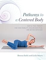 Pathways to a Centered Body: Gentle Yoga Therapy for Core Stability, Healing Back Pain, and Moving With Ease 0473385589 Book Cover