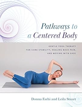 Paperback Pathways to a Centered Body: Gentle Yoga Therapy for Core Stability, Healing Back Pain, and Moving with Ease Book