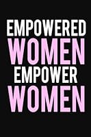 Empowered Women Empower Women: Journal, Diary & Notebook For the Everyday Girl Boss 6” x 9” With 120 College Ruled Pages (Boss Lady Gifts) 1978254180 Book Cover