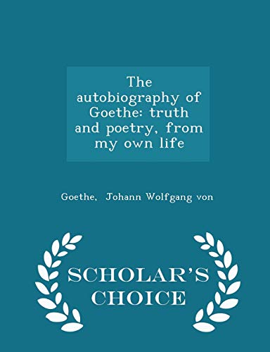 The autobiography of Goethe: truth and poetry, ... 1296301168 Book Cover