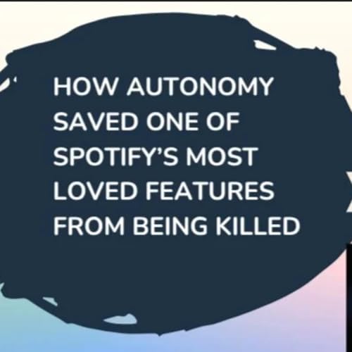 How Autonomy Saved One of Spotify’s Most Loved Features From Being Killed Podcast Por arte de portada