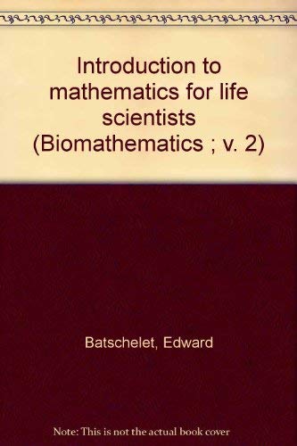 Introduction to mathematics for life scientists (Biomathematics ; v. 2 ...